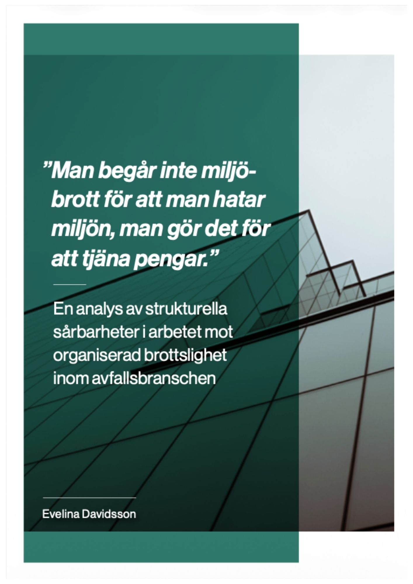 Man begår inte miljöbrott för att man hatar miljön, man gör det för att tjäna pengar.